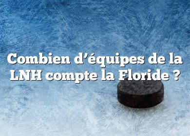 Combien d’équipes de la LNH compte la Floride ?